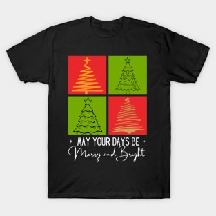 May your Days be Merry and Bright T-Shirt